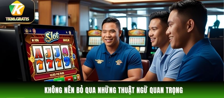 Nổ Hũ Ngoài việc nắm về luật chơi chúng ta cũng không nên bỏ qua những thuật ngữ quan trọng