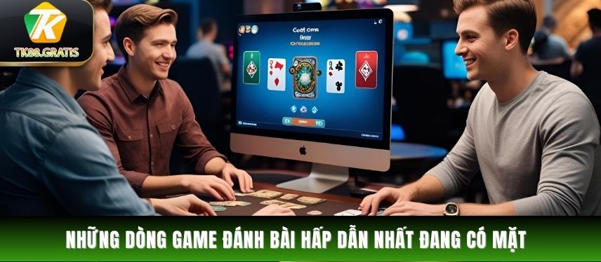Game Bài Những dòng game đánh bài hấp dẫn nhất đang có mặt