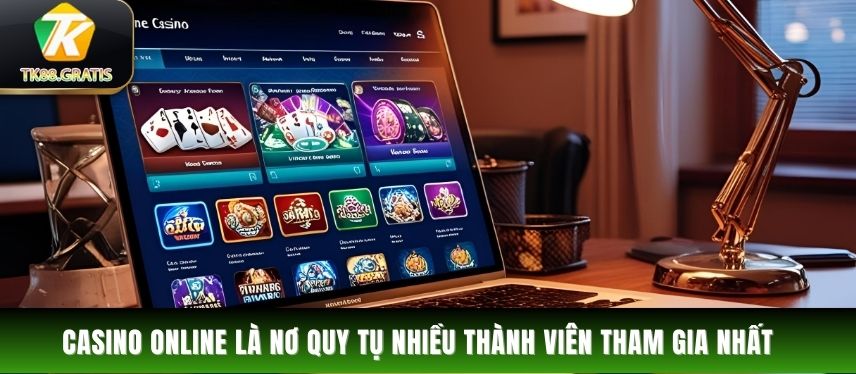 Tk88 Casino online là nơi quy tụ nhiều thành viên tham gia nhất
