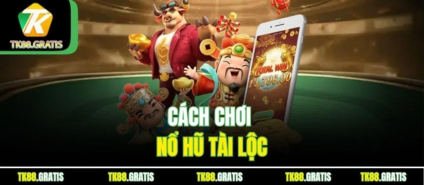 Cùng Khám Phá Nổ Hũ Tài Lộc Tk88 Đổi Đời Nhanh Chóng Cách chơi nổ hũ tài lộc