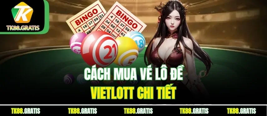 Lô Đề Vietlott Tk88 Cách Chơi Hiệu Quả Và Dễ Trúng Nhất Cách mua vé lô đề Vietlott chi tiết