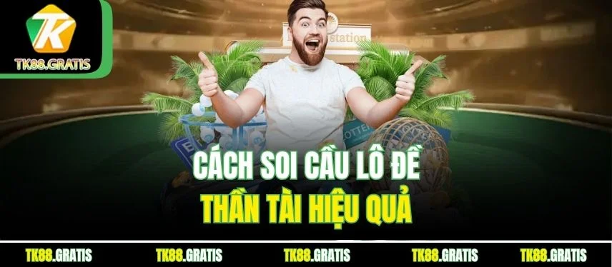 Lô Đề Thần Tài – Hướng Dẫn Chi Tiết Từ A Đến Z Cho Người Mới Cách soi cầu lô đề Thần Tài hiệu quả