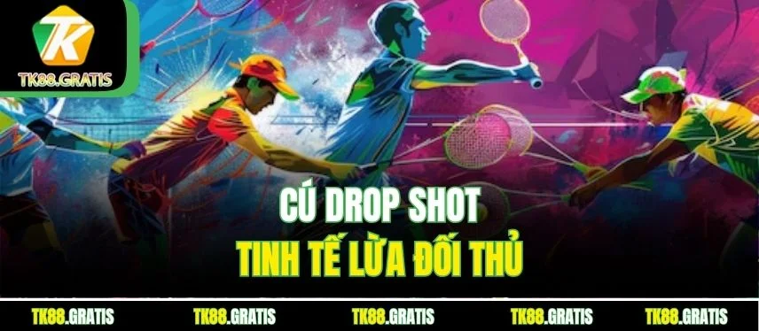 Cầu Lông Tk88 - Bí Kíp Smash Đỉnh Cao Chinh Phục Sân Đơn Cú drop shot tinh tế lừa đối thủ