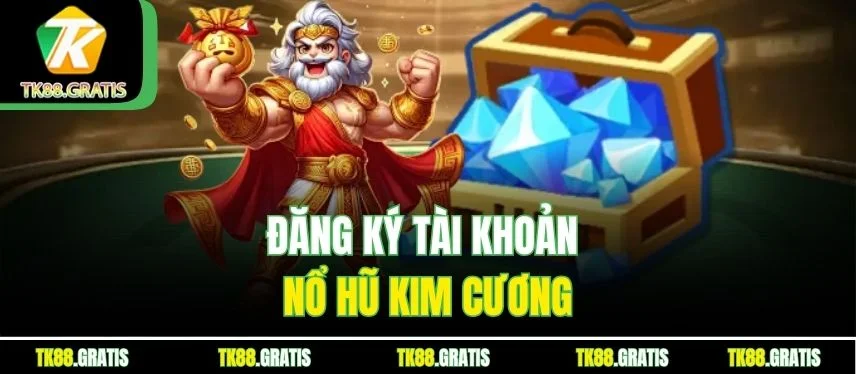 Nổ Hũ Kim Cương - Săn Jackpot Khủng Cùng Tk88 An Toàn Đăng ký tài khoản nổ hũ kim cương