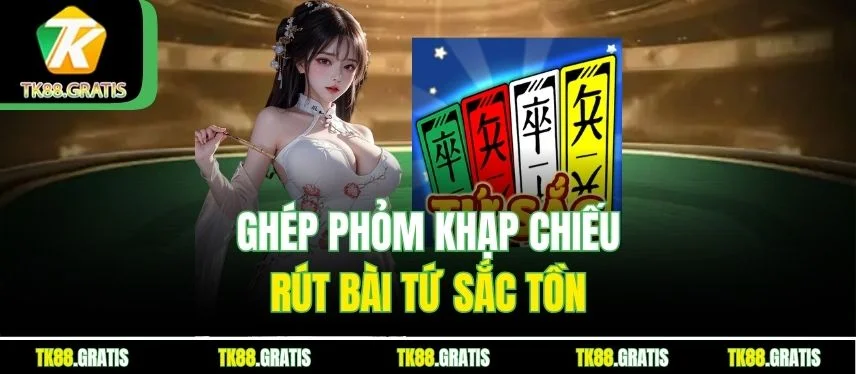 Bài Tứ Sắc Tk88 - Ghép Phỏm Nhanh Thống Trị Bàn Chơi Ghép phỏm khạp chiếu rút Bài Tứ Sắc tồn
