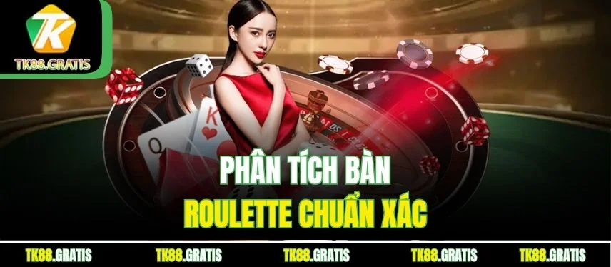 Roulette Tk88 - Xoay Bàn Quay Săn Tiền Thưởng Cực Lớn Phân tích bàn roulette chuẩn xác