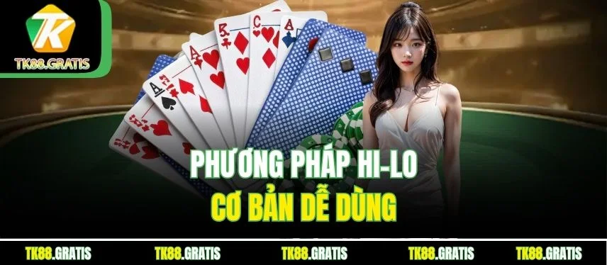 Blackjack Tk88 - Đếm Bài Thông Minh Bứt Phá Nhà Cái Phương pháp hi‑lo cơ bản dễ dùng